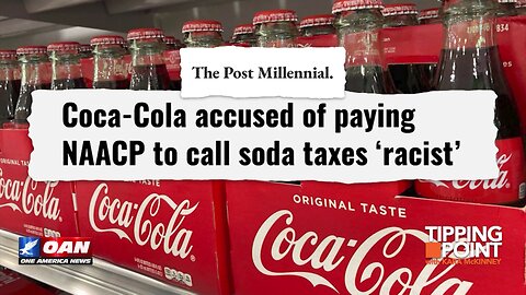 Tipping Point - Former Coca-Cola Consultant Says Coke Paid NAACP To Call Soda Taxes "Racist"