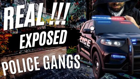 POLICE ARE STARTING THEIR OWN GANGS | I'M SERIOOUS NO LIE!!