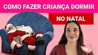 Como fazer uma criança DORMIR NO NATAL 2019 - para criança agitada