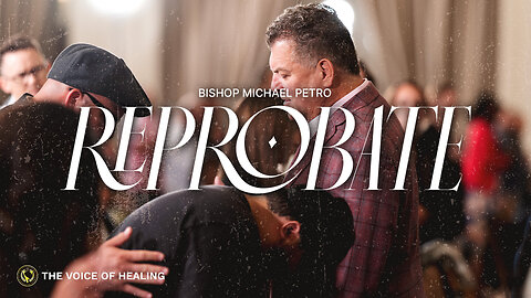 Reprobate | Bishop Michael Petro | 07/02/2023