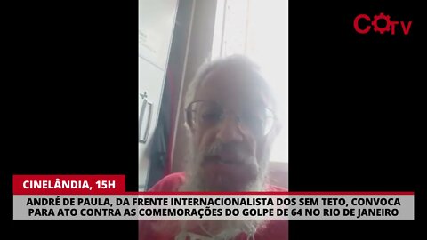 Dia 31/03: André de Paula, da FIST, convoca mobilização contra as comemorações do golpe de 64 no RJ