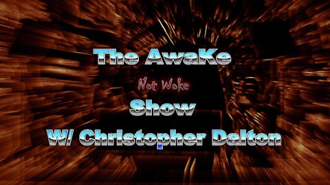 THE AWAKE NOT woke SHOW -Cognitive Warfare Update !