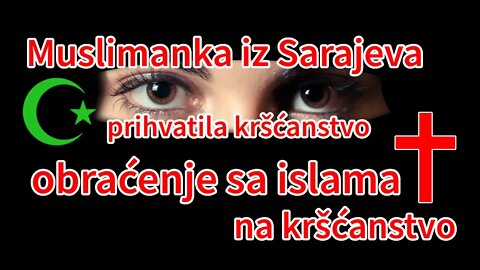 Muslimanka iz Sarajeva prihvatila kršćanstvo - obraćenje sa islama na kršćanstvo | Pax Vobiscum