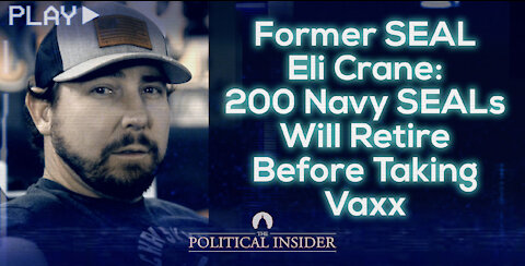 Former SEAL Eli Crane: 200 Navy SEALs Will Retire Before Taking Vaxx