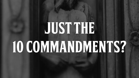 Just the Ten Commandments?