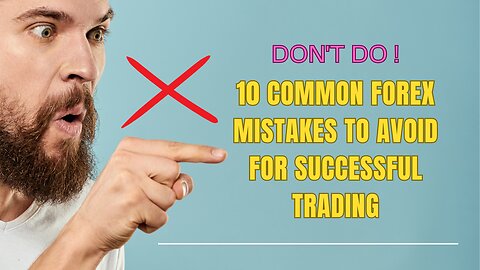 Don't Do: 10 Common Forex Mistakes to Avoid for Successful Trading