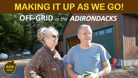 We're making it up as we go! Unconventional Off-Grid Build in the Adirondacks