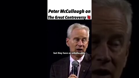Peter McCullough on The Great Controversy 📕