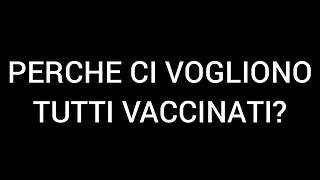 Perché ci vogliono tutti vaccinati?