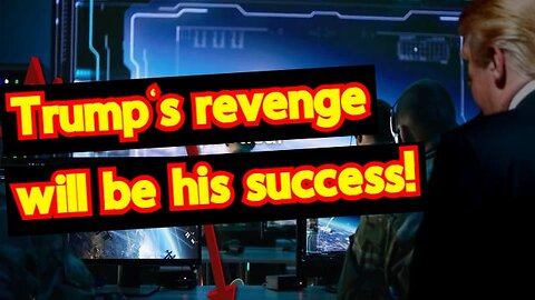 Q Shocking intel: Trump's revenge will be his success!