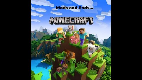 Mods and ends... Minecraft,lets gooo!!