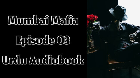 Mumbai Mafia - Episode 03 - Urdu Audiobook