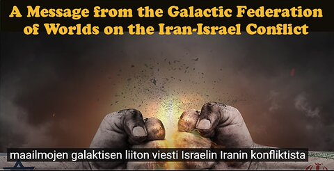 Galaktisen maailmojen liiton viesti Israelin ja Iranin välisestä konfliktista