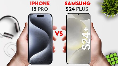 IPhone 15 Pro vs Samsung Galaxy S24 Plus