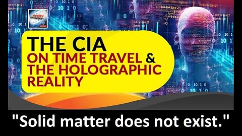 The CIA On Time Travel And The Holographic Reality - The Gateway Process!