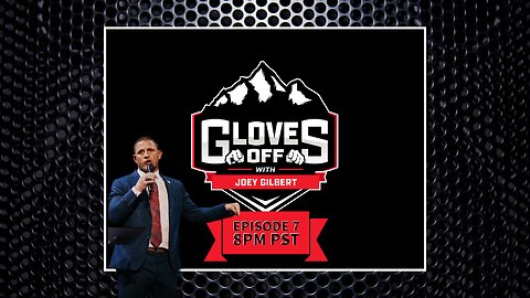 GLOVES OFF with JOEY GILBERT Ep 7