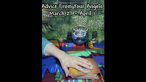 Advice From Your Angels For March 27 - April 1 #angels