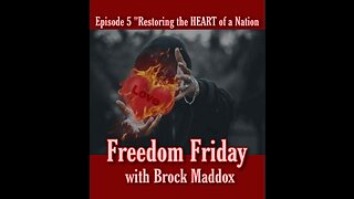 Freedom Friday LIVE at FIVE with Brock Maddox - Episode 5 "Restoring the HEART of a Nation"