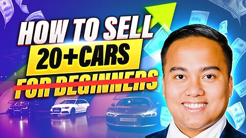 How To Sell 20+ Cars Each Month Tutorial | Sales Training