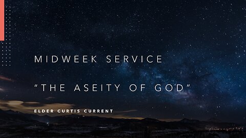 Mid-Week Message: "The Aseity of God"