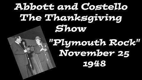 The Abbott and Costello Thanksgiving Radio Show - "Plymouth Rock"