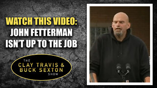 Watch This Video: John Fetterman Isn’t Up to the Job