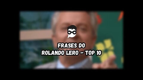 Frases do Rolando Lero | Top 10