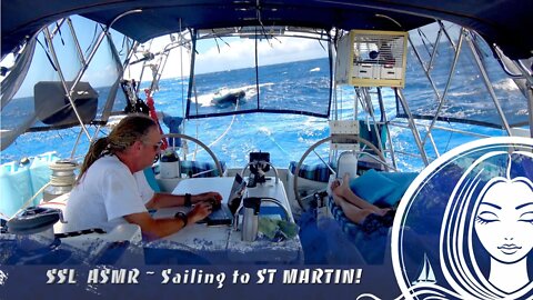 SSL ASMR Boat Life ~ Sailing to St Martin!