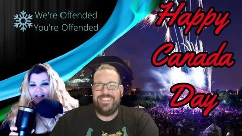 Ep#148 Happy Canada Day | We're Offended You're Offended Podcast