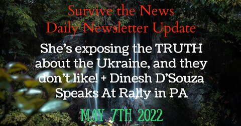 Update 5-7-22: She’s exposing the TRUTH about the Ukraine + Dinesh D’Souza Speaks At Rally in PA