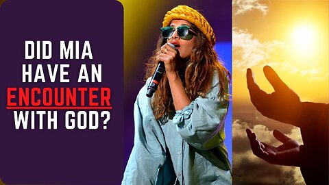 Did rap artist “M.I.A” have an encounter with God?