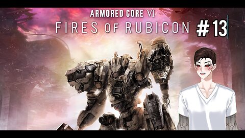I'm Thankful for Unreinforced Rules - Armored Core 6 streram #13