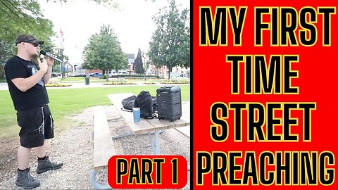 Street Preaching For The First Time: My Experience (part 1)