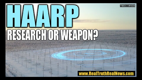 🌎⚡️ HAARP (High Frequency Active Auroral Research Program) Has Been Used For Climate Warfare But is it Also a Weapon?