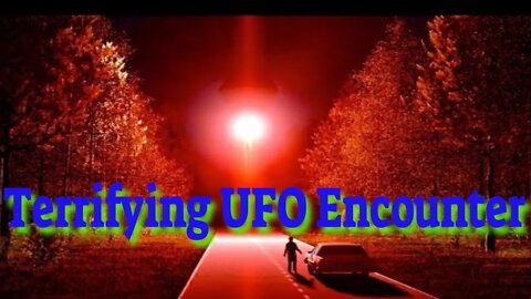 Terrifying UFO Encounter