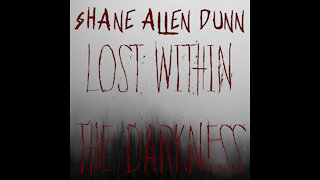 Shane Allen Dunn-Lost Within The Darkness (Horror, Dark Ambient Music Video)