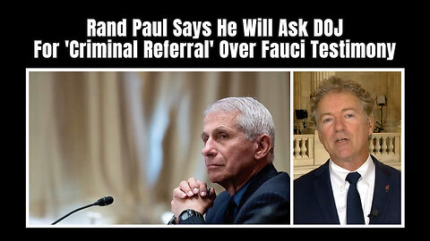 Rand Paul Says He Will Ask DOJ For 'Criminal Referral' Over Fauci Testimony