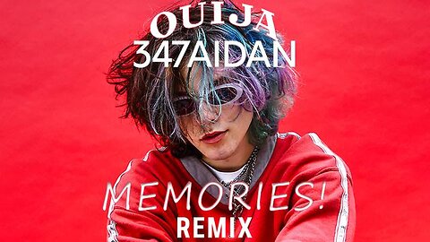347aidan - Memories! (DJ Ouija Remix)