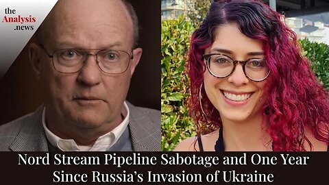 Nord Stream Pipeline Sabotage and One Year Since Russia's Invasion of Ukraine - Larry Wilkerson