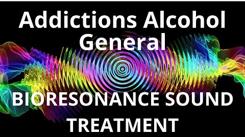 Addictions Alcohol General_Sound therapy session_Sounds of nature