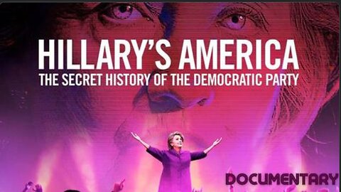 Documentary: Hillary's America 'The Secret History of the Democratic Party'