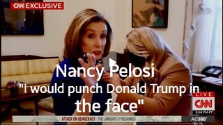 Nancy Pelosi " I would punch Donald Trump in the face"