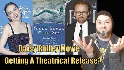Daisy Ridley Movie ‘Young Woman And The Sea’ Looking At Potential Theatrical Release