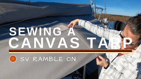 SV Ramble On | Sewing a Canvas Tarp