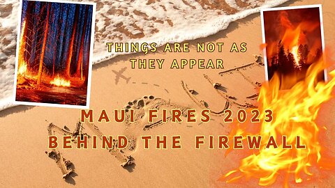 Maui Fires 2023 - Behind the Firewall