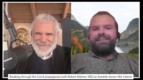 Breaking through the Covid propaganda (with Robert Malone, MD) by Swedish doctor Nils Littorin