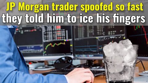 JP Morgan gold trader spoofed so fast he was urged to put ice on his fingers