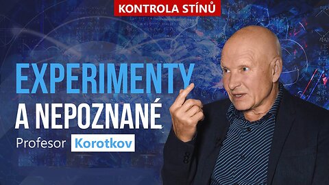 Experimenty a nepoznané. Profesor Korotkov.