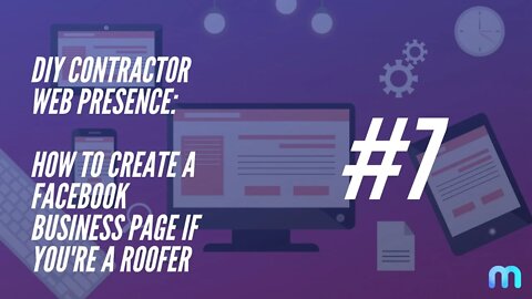 DIY CWP - #7 - How to create a Facebook Business Page if you're a roofer