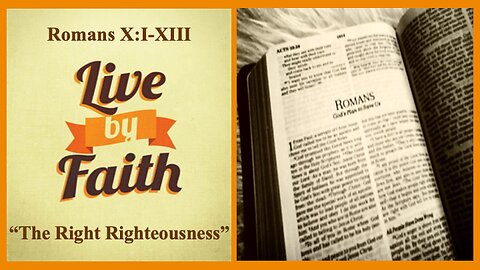 Romans 10:1-13 "The Right Righteousness"